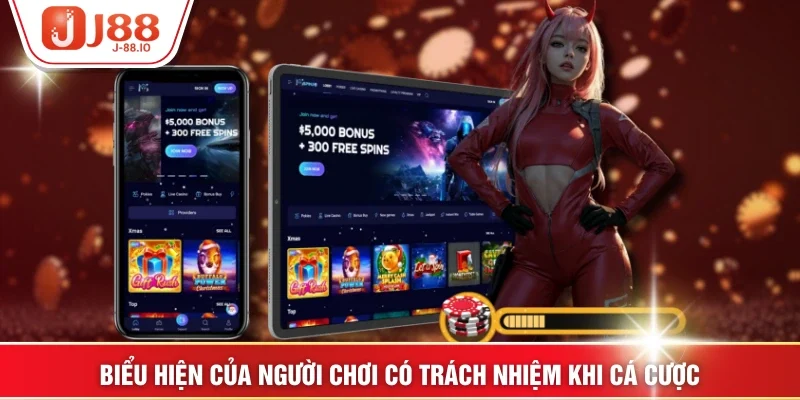 Biểu hiện của người chơi có trách nhiệm khi cá cược