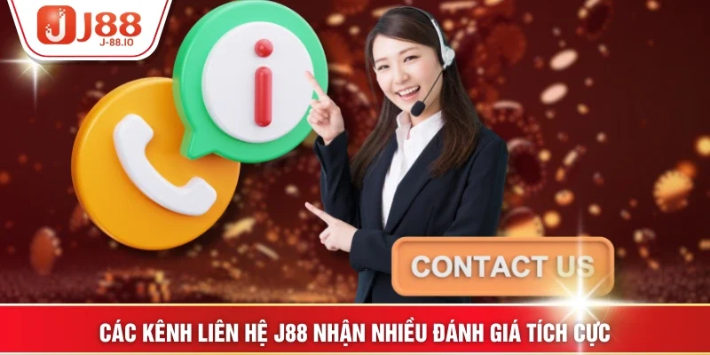Các kênh liên hệ J88 nhận nhiều đánh giá tích cực