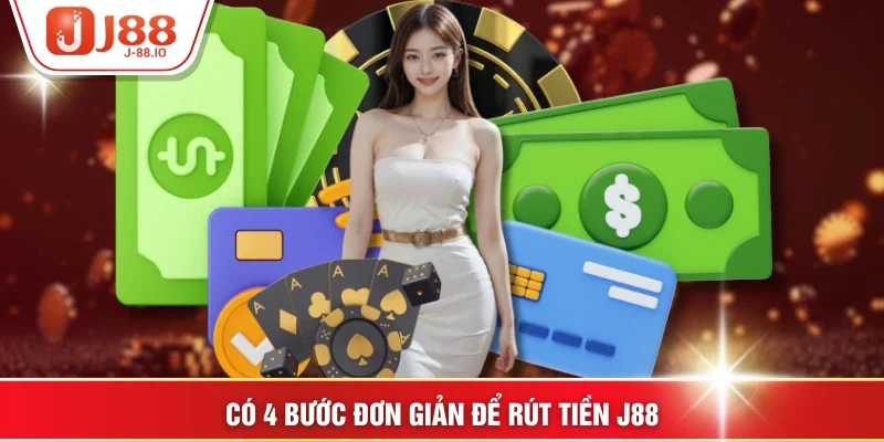 Có 4 bước đơn giản để rút tiền J88