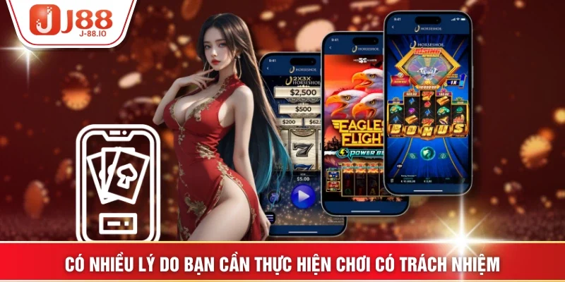 Có nhiều lý do bạn cần thực hiện chơi có trách nhiệm