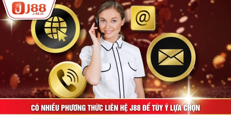 Có nhiều phương thức liên hệ J88 để tùy ý lựa chọn