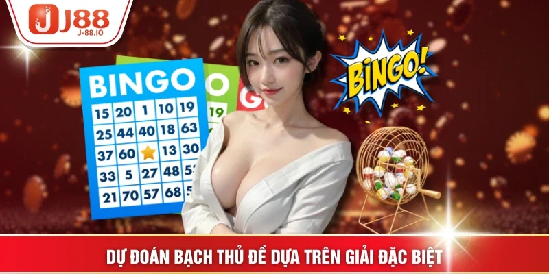 Dự đoán Bạch thủ đề dựa trên giải đặc biệt