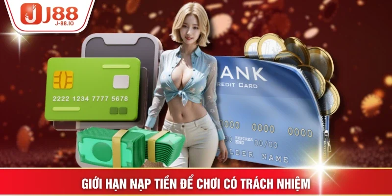 Giới hạn nạp tiền để chơi có trách nhiệm