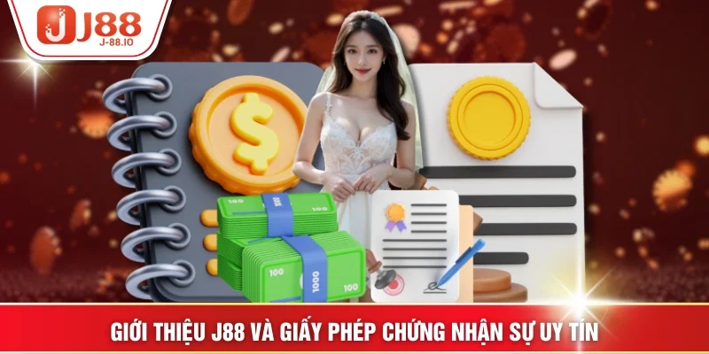 Giới thiệu J88 và giấy phép chứng nhận sự uy tín