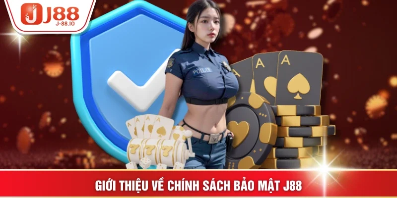Giới thiệu về Chính sách bảo mật J88