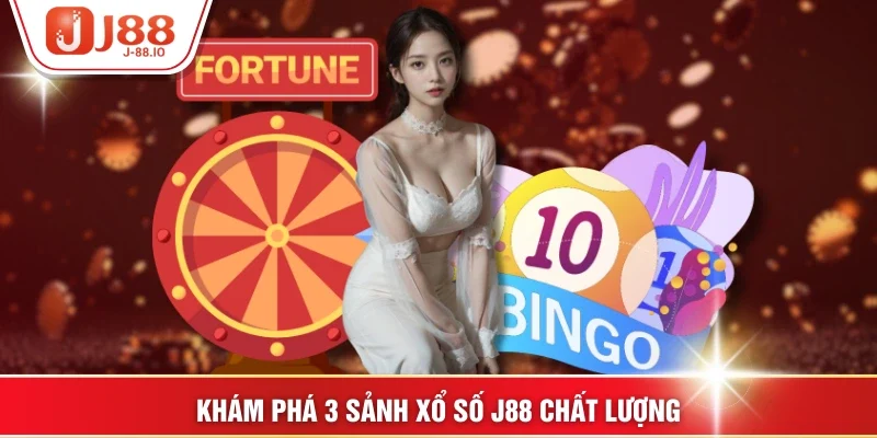 Khám phá 3 sảnh xổ số J88 chất lượng