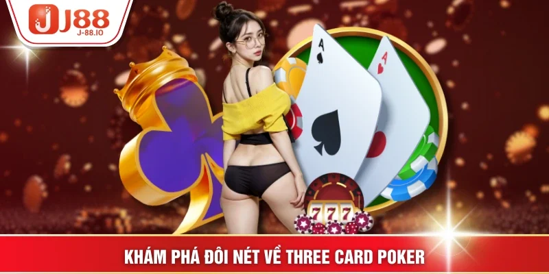 Khám phá đôi nét về Three Card Poker