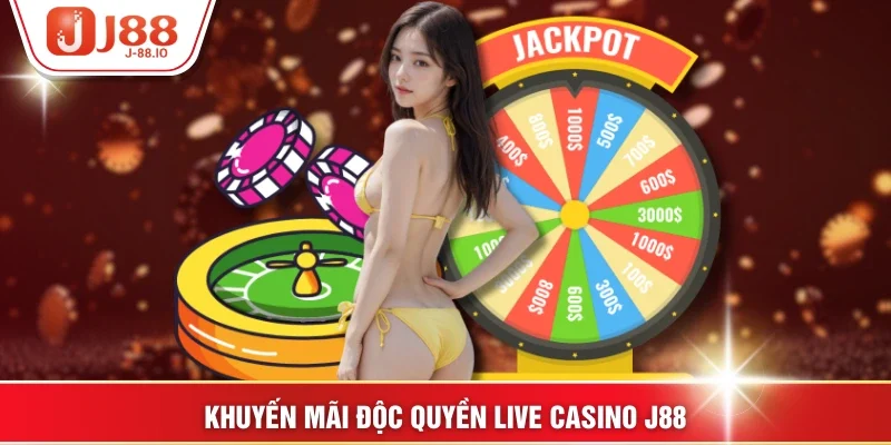 Khuyến mãi độc quyền live casino J88