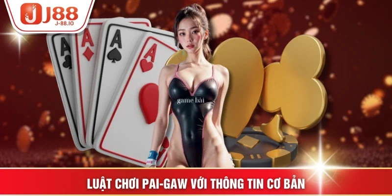 Luật chơi Pai-Gaw với thông tin cơ bản