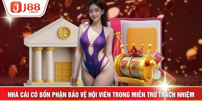 Nhà cái có bổn phận bảo vệ hội viên trong miễn trừ trách nhiệm