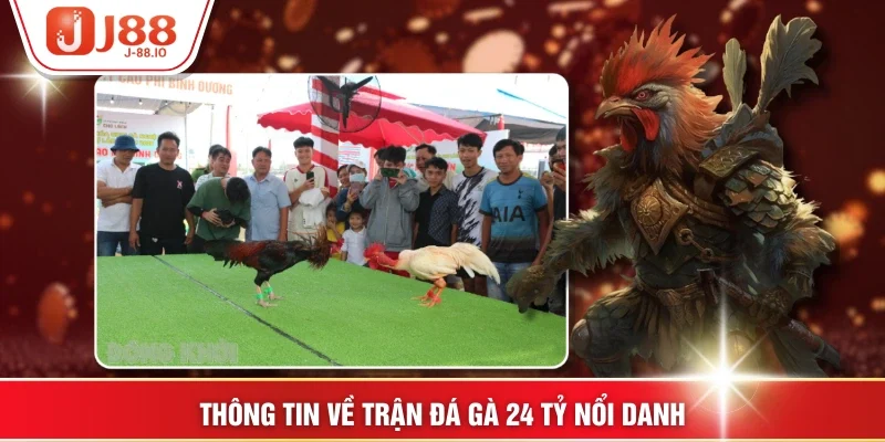 Thông tin về trận đá gà 24 tỷ nổi danh