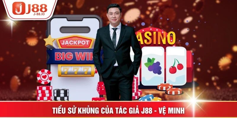 Tiểu sử khủng của tác giả J88 - Vệ Minh