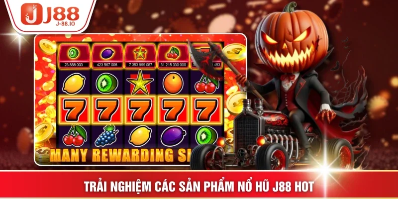 Trải nghiệm các sản phẩm nổ hũ J88 hot