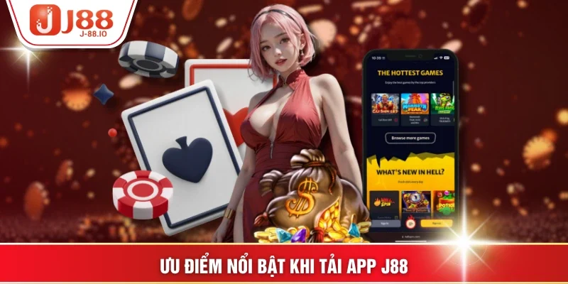Ưu điểm nổi bật khi tải app J88